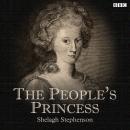 The People's Princess: A BBC Radio 4 dramatisation Audiobook