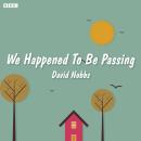 We Happened to Be Passing: A BBC Radio 4 dramatisation