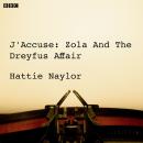 J'accuse  Zola And The Dreyfus Affair (BBC Radio 4  Saturday Play) Audiobook
