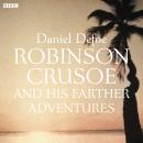 Robinson Crusoe: And His Farther Adventures