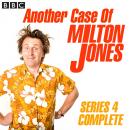 Another Case Of Milton Jones The Complete: Series 4, James Cary, Milton Jones