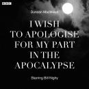 I Wish To Apologise For My Part In The Apocalypse Audiobook