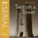 Two On A Tower (Bbc Radio 4  Classic Serial) Audiobook