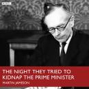 Night They Tried To Kidnap The Prime Minister, The (BBC R4) Audiobook