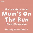Mum's On The Run The complete series: Starring Ronni Ancona Audiobook