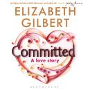 Committed: [Digital download] A Sceptic Makes Peace With Marriage Audiobook