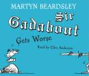 Sir Gadabout Gets Worse Audiobook
