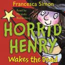 Horrid Henry Wakes The Dead Audiobook
