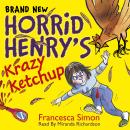 Horrid Henry: Horrid Henry's Krazy Ketchup Audiobook