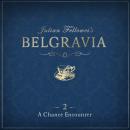 Julian Fellowes's Belgravia Episode 2: A Chance Encounter Audiobook