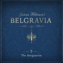 Julian Fellowes's Belgravia Episode 5: The Assignation Audiobook