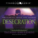 Desecration: Antichrist Takes the Throne, Tim LaHaye, Jerry B. Jenkins