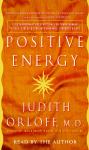 Positive Energy: 10 Extraordinary Prescriptions for Transforming Fatigue, Stress, and Fear into Vibr Audiobook