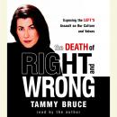 The Death of Right and Wrong: Exposing the Left's Assault on Our Culture and Values Audiobook