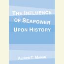 The Influence of Seapower Upon History Audiobook