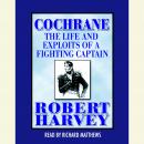 Cochrane: The Life and Exploits of a Fighting Captain Audiobook