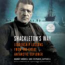 Shackleton's Way: Leadership Lessons From the Great Antarctic Explorer