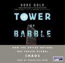 Tower of Babble: How the United Nations Has Fueled Global Chaos