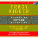 Mountains Beyond Mountains: The Quest of Dr. Paul Farmer, a Man Who Would Cure the World, Tracy Kidder
