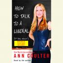 How to Talk to a Liberal (If You Must) Audiobook