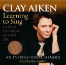 Learning to Sing: Hearing the Music in Your Life Audiobook