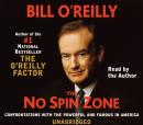 No Spin Zone: Confrontations with the Powerful and Famous in America, Bill O'Reilly