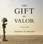 The Gift of Valor: A War Story Audiobook