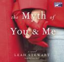 The Myth of You and Me: A Novel