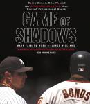 Game of Shadows: Barry Bonds, BALCO, and the Steroids Scandal that Rocked Professional Sports Audiobook