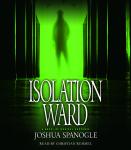 Isolation Ward, Joshua Spanogle