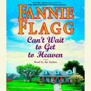 Can't Wait to Get to Heaven: A Novel Audiobook
