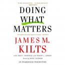 Doing What Matters: How to Get Results That Make a Difference-The Revolutionary Old-Fashioned Approach, Robert L. Lorber, John F. Manfredi, James M. Kilts
