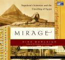 Mirage: Napoleon's Scientists and the Unveiling of Egypt, Nina Burleigh