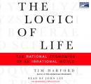 Logic of Life: The Rational Economics of an Irrational World, Tim Harford