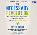 The Necessary Revolution: How Individuals And Organizations Are Working Together to Create a Sustainable World