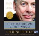 First Billion is the Hardest: Reflections on a Life of Comebacks and America's Energy Future, T. Boone Pickens