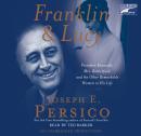 Franklin and Lucy: President Roosevelt, Mrs. Rutherfurd, and the Other Remarkable Women in His Life, Joseph E. Persico