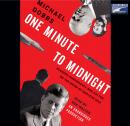 One Minute to Midnight: Kennedy, Khrushchev, and Castro on the Brink of Nuclear War, Michael Dobbs