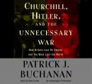 Churchill, Hitler and 'The Unnecessary War': How Britain Lost Its Empire and the West Lost the World