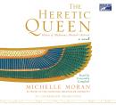 Heretic Queen: A Novel, Michelle Moran