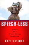 Speech-less: Tales of a White House Survivor