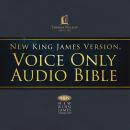 The Voice Only Audio Bible - New King James Version, NKJV (Narrated by Bob Souer): Complete Bible: Holy Bible, New King James Version