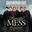 Beautiful Mess: The Story of Diamond Rio Audiobook