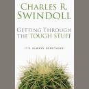 Getting Through The Tough Stuff: It's Always Something! Audiobook