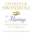 Marriage: From Surviving to Thriving: Practical Advice on Making Your Marriage Strong, Charles R. Swindoll