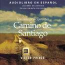 Los siete principios del Camino de Santiago: Lecciones de liderazgo en un caminata por España Audiobook