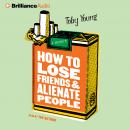 How to Lose Friends and Alienate People Audiobook