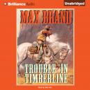 Trouble in Timberline, Max Brand
