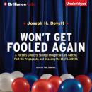Won't Get Fooled Again: A Voter's Guide to Seeing Through the Lies, Getting Past the Propaganda, and Audiobook