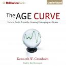 The Age Curve: How to Profit from the Coming Demographic Storm Audiobook